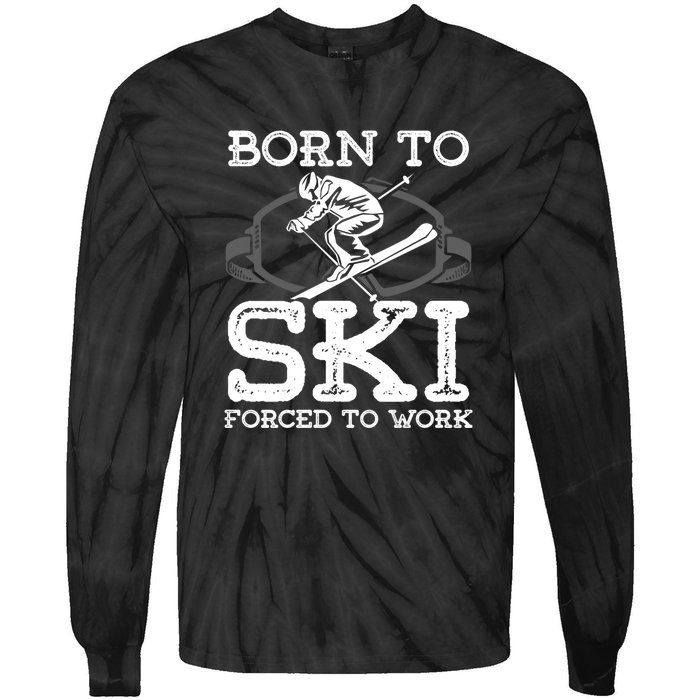 Ski Goggles Born To Ski Forced To Work Gift For Skier Tie-Dye Long Sleeve Shirt