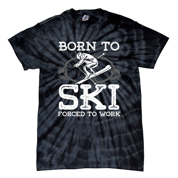 Ski Goggles Born To Ski Forced To Work Gift For Skier Tie-Dye T-Shirt