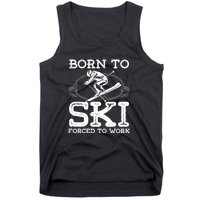 Ski Goggles Born To Ski Forced To Work Gift For Skier Tank Top