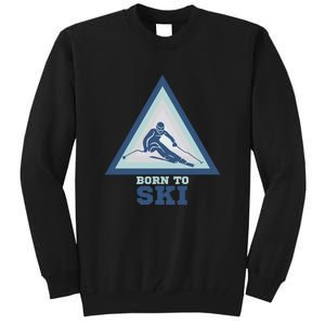 Ski Goggles Born To Ski Gift For Skier Tall Sweatshirt