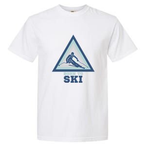 Ski Goggles Born To Ski Gift For Skier Garment-Dyed Heavyweight T-Shirt