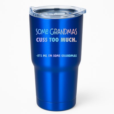 Some Grandmas Cuss Too Much Its Me Im Some Grandmas Great Gift Tumbler