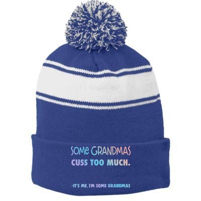 Some Grandmas Cuss Too Much Its Me Im Some Grandmas Great Gift Stripe Pom Pom Beanie