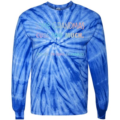 Some Grandmas Cuss Too Much Its Me Im Some Grandmas Great Gift Tie-Dye Long Sleeve Shirt