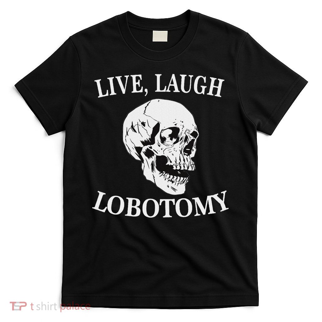 Soft Grunge Clothes Live Laugh Lobotomy Lobotomies T-Shirt