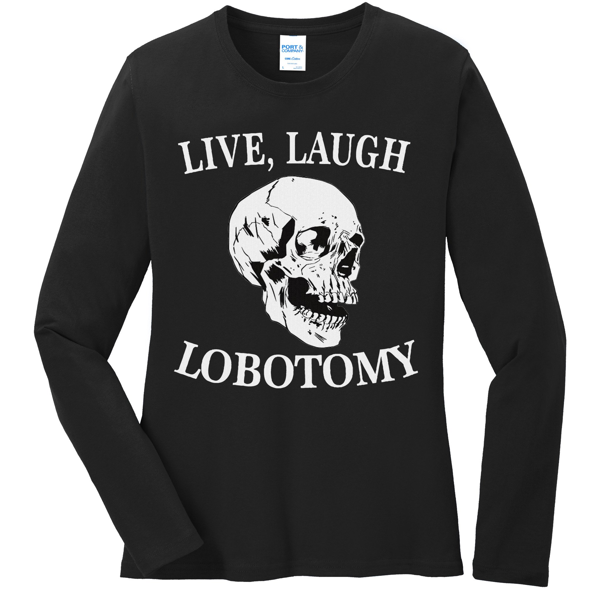 Soft Grunge Clothes Live Laugh Lobotomy Lobotomies Ladies Long Sleeve Shirt
