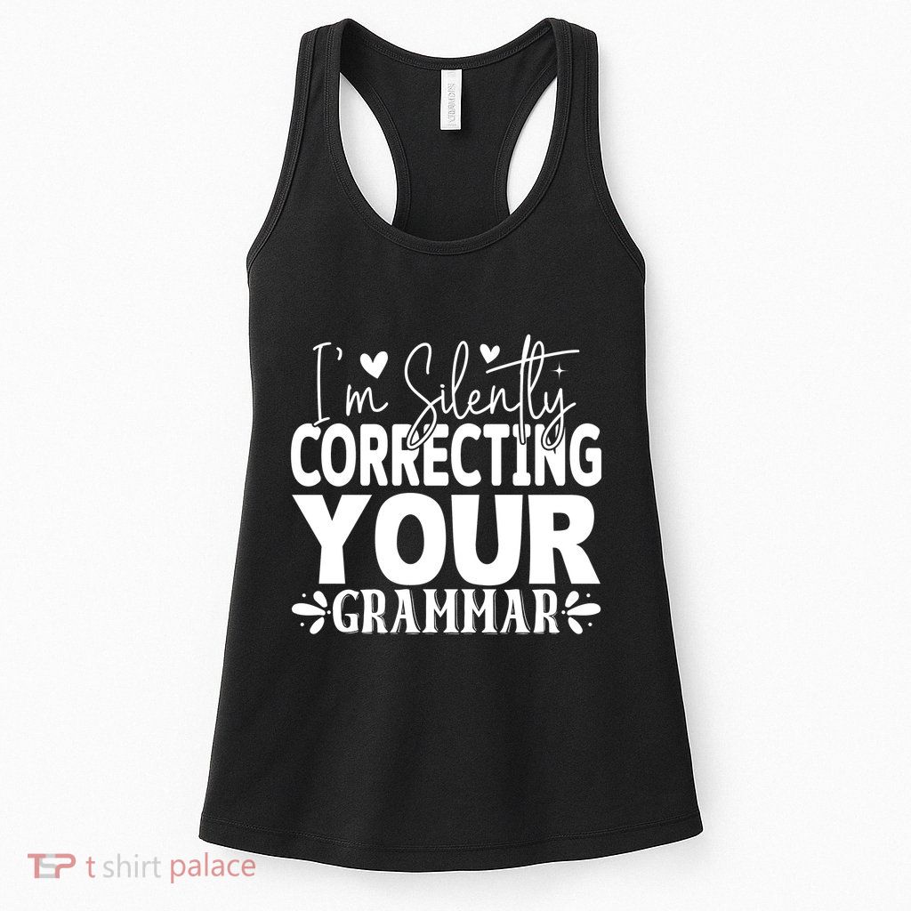 Sarcastic Grammar Correction Phrase Womens Tank Top