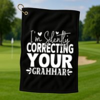 Sarcastic Grammar Correction Phrase Golf Towel