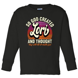 So God Created Lori Name Lori Birthday Toddler Long Sleeve Shirt