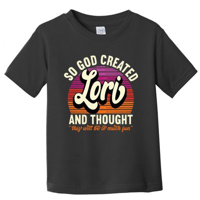 So God Created Lori Name Lori Birthday Toddler T-Shirt