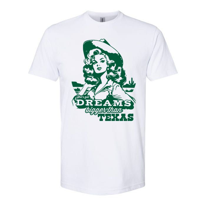 Shes Got Dreams Bigger Than Texas Country Cowgirl Softstyle CVC T-Shirt