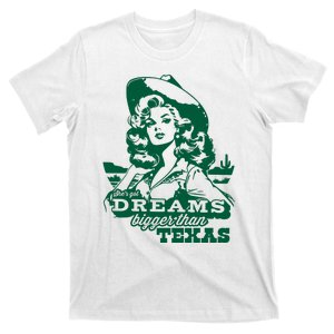 Shes Got Dreams Bigger Than Texas Country Cowgirl T-Shirt