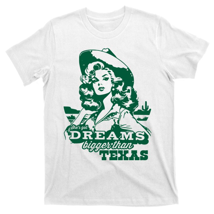 Shes Got Dreams Bigger Than Texas Country Cowgirl T-Shirt