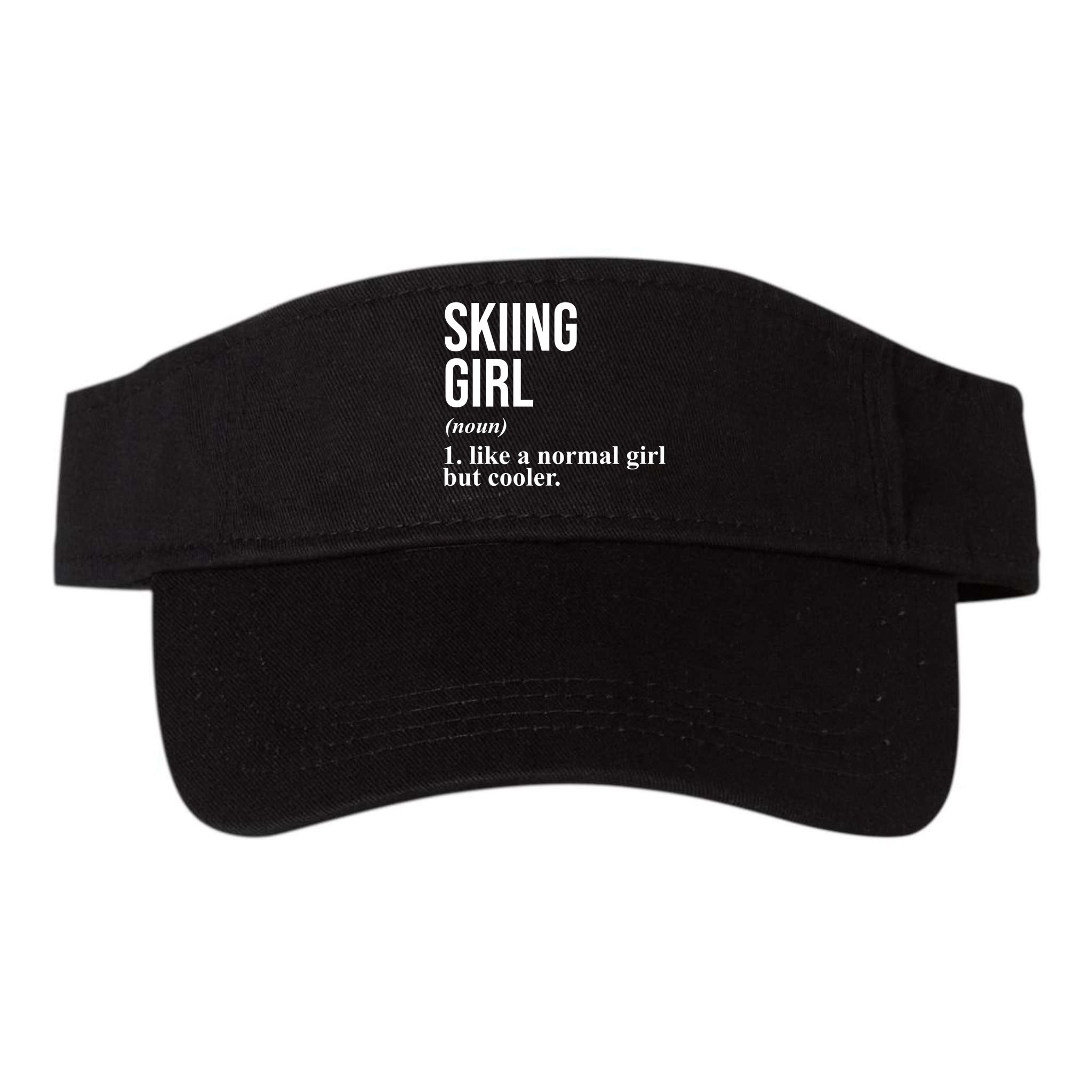 Skiing Girl Definition Like A Normal Girl But Cooler Visor