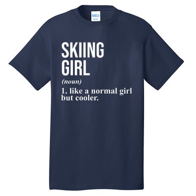 Skiing Girl Definition Like A Normal Girl But Cooler Tall T-Shirt