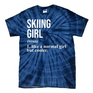 Skiing Girl Definition Like A Normal Girl But Cooler Tie-Dye T-Shirt