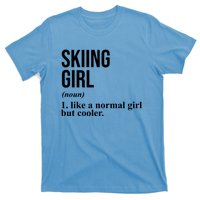 Skiing Girl Definition Like A Normal Girl But Cooler T-Shirt