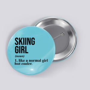 Skiing Girl Definition Like A Normal Girl But Cooler Button