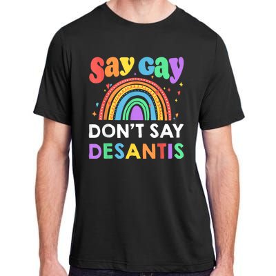 Say Gay Dont Say Desantis LGBT Gift Adult ChromaSoft Performance T-Shirt