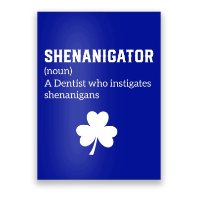 Shenanigator Gift Dentist Shenanigans St Patricks Day Gift Poster
