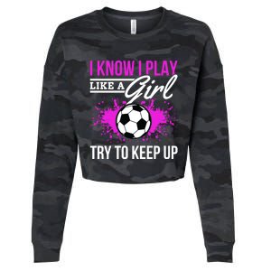 Soccer Game Day I Know I Play Like A Try To Keep Up Gift Cropped Pullover Crew