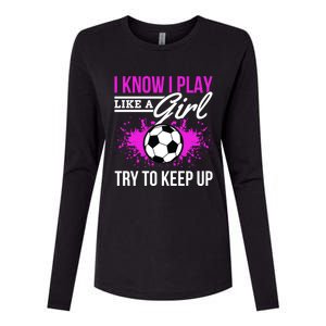 Soccer Game Day I Know I Play Like A Try To Keep Up Gift Womens Cotton Relaxed Long Sleeve T-Shirt