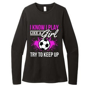 Soccer Game Day I Know I Play Like A Try To Keep Up Gift Womens CVC Long Sleeve Shirt