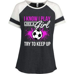 Soccer Game Day I Know I Play Like A Try To Keep Up Gift Enza Ladies Jersey Colorblock Tee