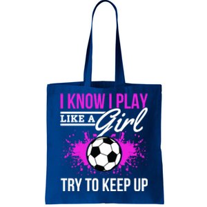 Soccer Game Day I Know I Play Like A Try To Keep Up Gift Tote Bag