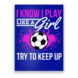 Soccer Game Day I Know I Play Like A Try To Keep Up Gift Poster