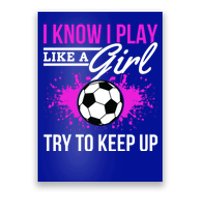 Soccer Game Day I Know I Play Like A Try To Keep Up Gift Poster