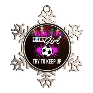 Soccer Game Day I Know I Play Like A Try To Keep Up Gift Metallic Star Ornament