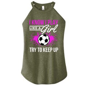 Soccer Game Day I Know I Play Like A Try To Keep Up Gift Women's Perfect Tri Rocker Tank