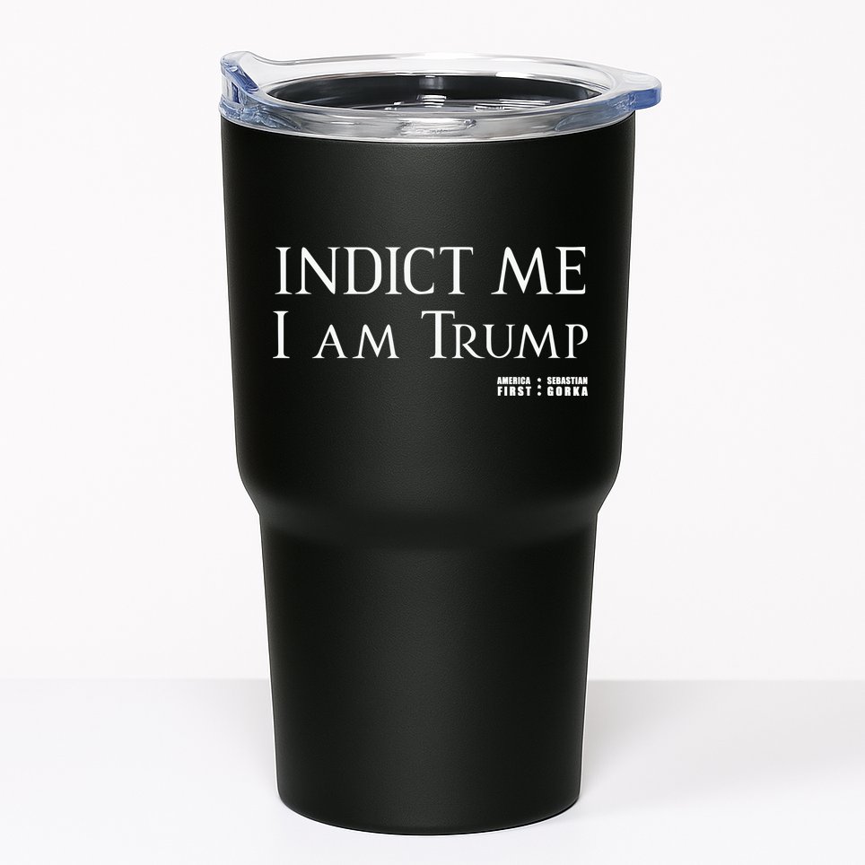 Sebastian Gorka Drg Indict Me I Am Trump America First Tumbler