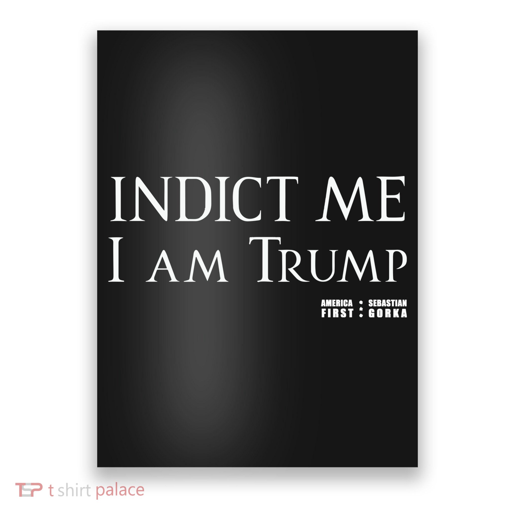 Sebastian Gorka Drg Indict Me I Am Trump America First Poster