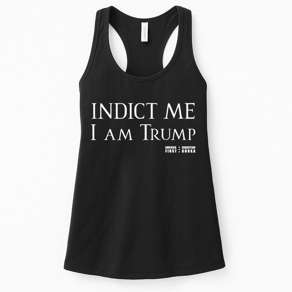 Sebastian Gorka Drg Indict Me I Am Trump America First Womens Tank Top