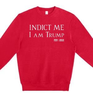 Sebastian Gorka Drg Indict Me I Am Trump America First Premium Crewneck Sweatshirt