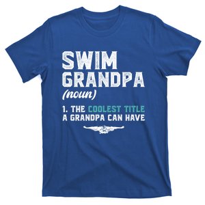 Swim Grandpa Definition Swimming Grandpa Swimmer Grandpa Funny Gift T-Shirt