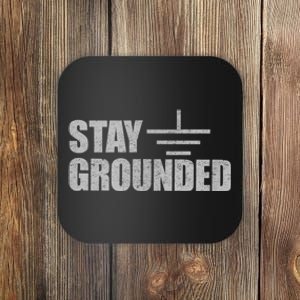 Stay Grounded Electrical Engineering Joke Coaster