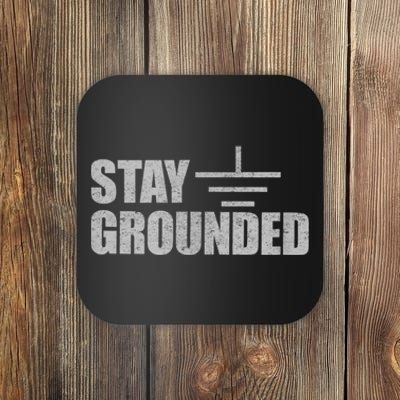 Stay Grounded Electrical Engineering Joke Coaster