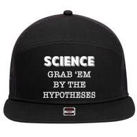 Science Grab 'Em By The Hypotheses Protester 7 Panel Mesh Trucker Snapback Hat