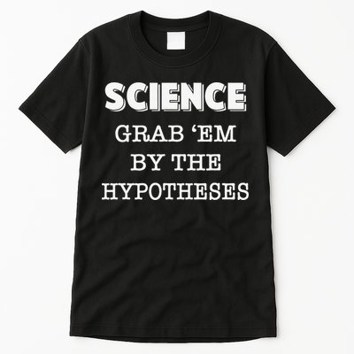 Science Grab 'Em By The Hypotheses Protester Tall T-Shirt