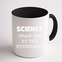 Science Grab 'Em By The Hypotheses Protester Mug