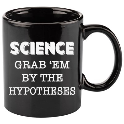 Science Grab 'Em By The Hypotheses Protester 11oz C Handle Ceramic Mug