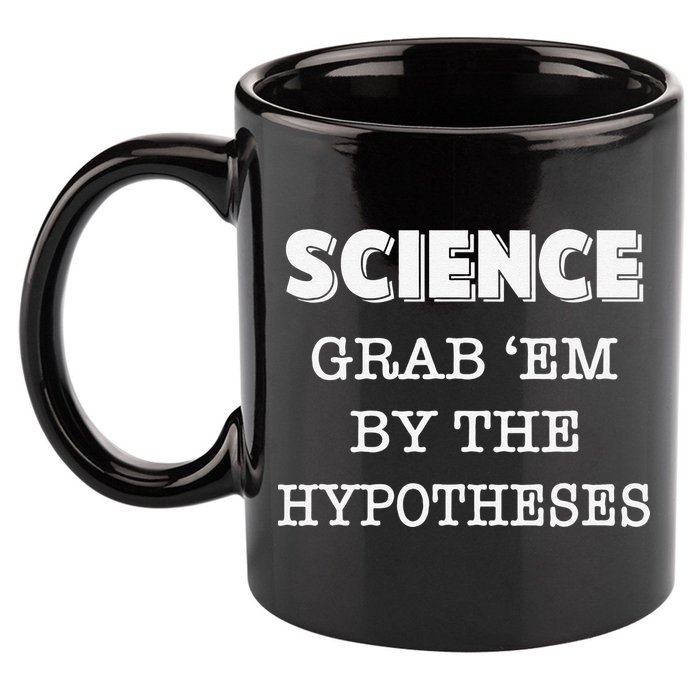 Science Grab 'Em By The Hypotheses Protester 11oz C Handle Ceramic Mug