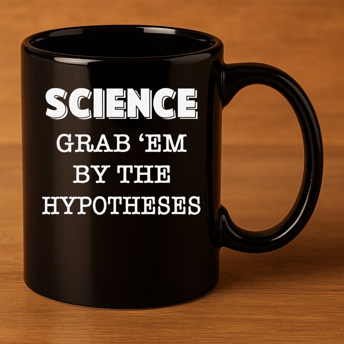 Science Grab 'Em By The Hypotheses Protester 11oz C Handle Ceramic Mug