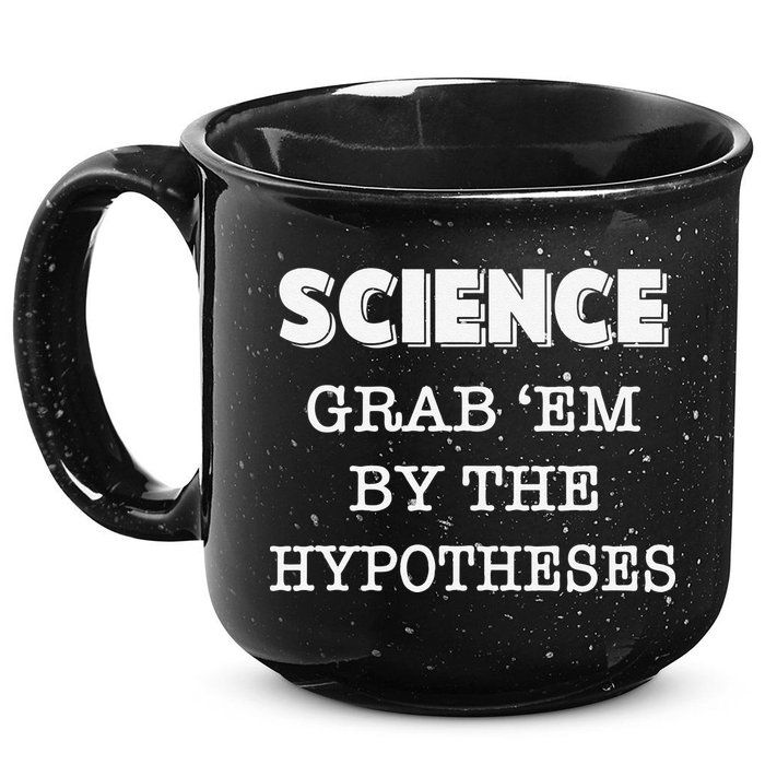 Science Grab 'Em By The Hypotheses Protester 15oz Campfire Ceramic Mug