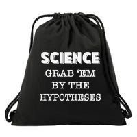 Science Grab 'Em By The Hypotheses Protester Drawstring Bag