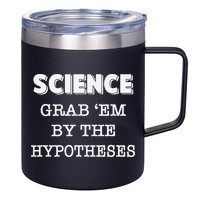 Science Grab 'Em By The Hypotheses Protester 12oz Stainless Steel Coffee Mug