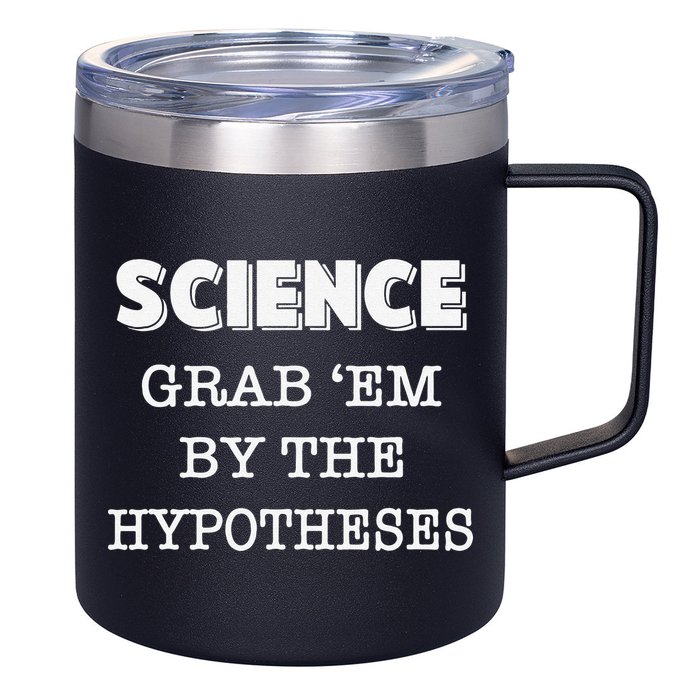 Science Grab 'Em By The Hypotheses Protester 12oz Stainless Steel Coffee Mug